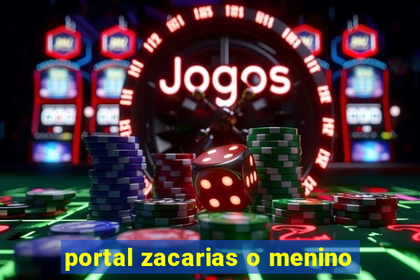 portal zacarias o menino